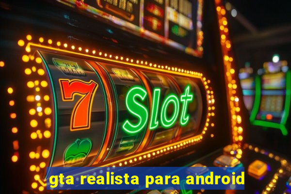 gta realista para android